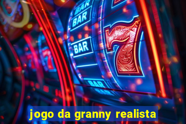 jogo da granny realista